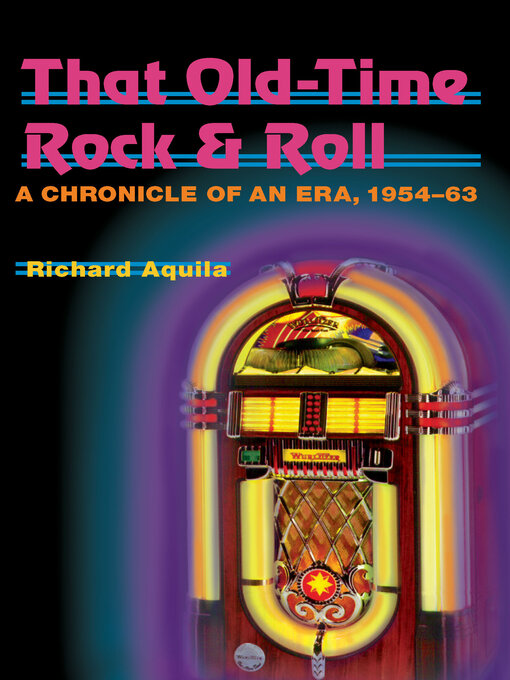 Title details for That Old-Time Rock & Roll by Richard Aquila - Available